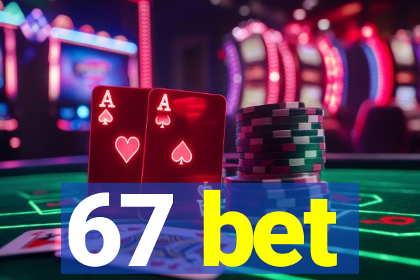 67 bet